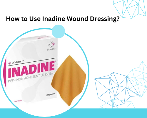 How to Use Inadine Wound Dressing?: A Simple Guide