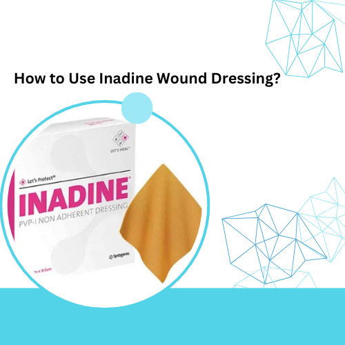 How to Use Inadine Wound Dressing?: A Simple Guide