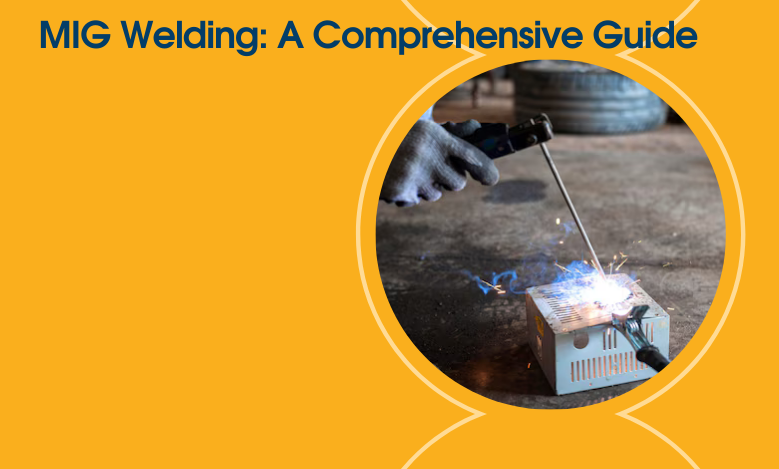 MIG Welding: A Comprehensive Guide