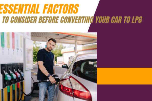 Essential Factors to Consider Before Converting Your Car to LPG